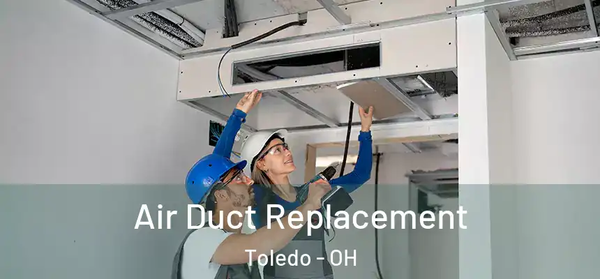  Air Duct Replacement Toledo - OH