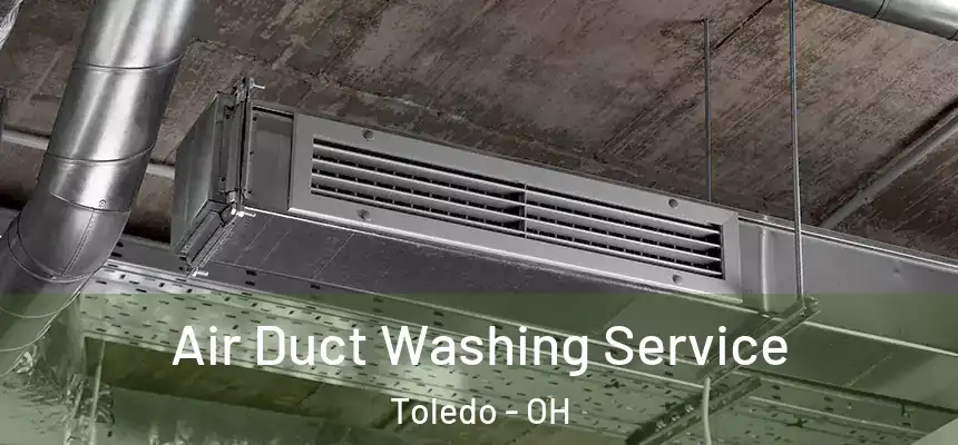 Air Duct Washing Service Toledo - OH