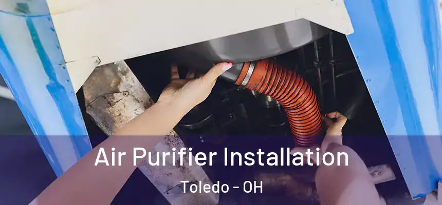 Air Purifier Installation Toledo - OH