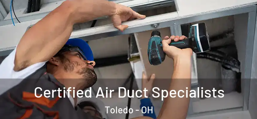 Certified Air Duct Specialists Toledo - OH
