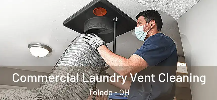  Commercial Laundry Vent Cleaning Toledo - OH