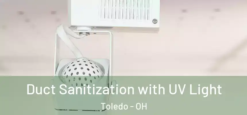  Duct Sanitization with UV Light Toledo - OH