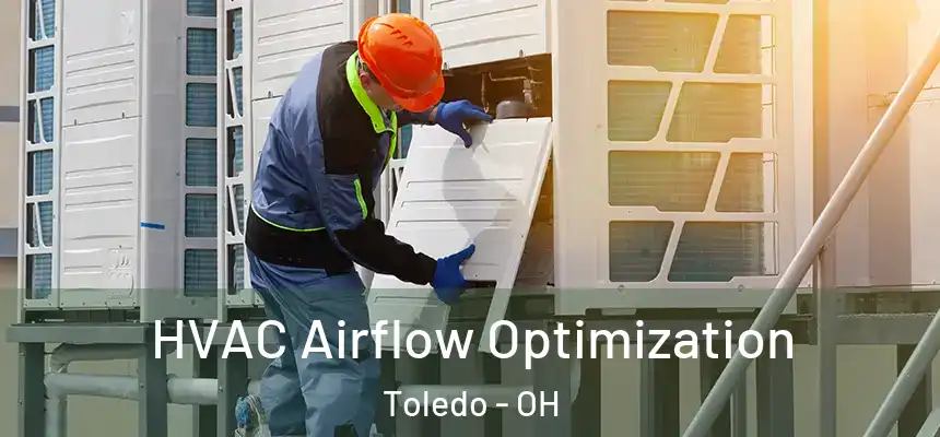  HVAC Airflow Optimization Toledo - OH