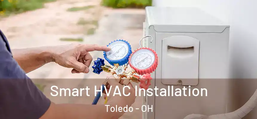 Smart HVAC Installation Toledo - OH