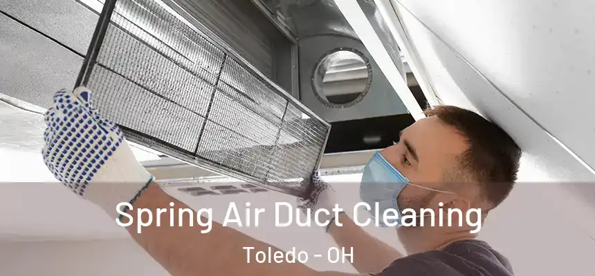  Spring Air Duct Cleaning Toledo - OH